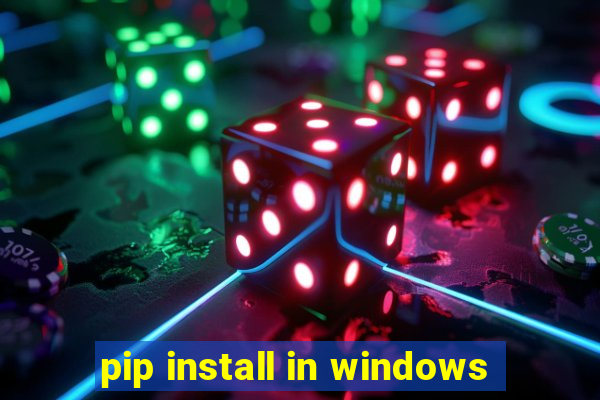 pip install in windows